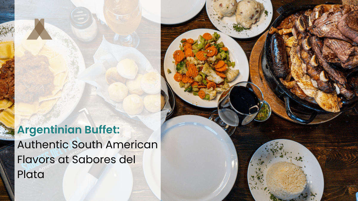 What to Expect From an Authentic Argentinian Buffet Experience at Sabores del Plata