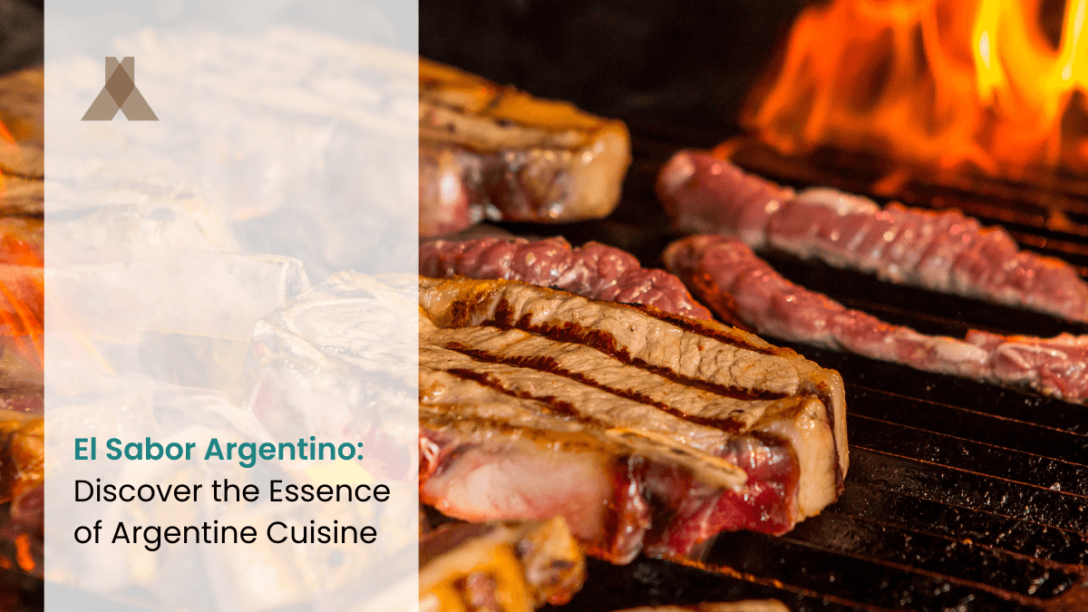 El Sabor Argentino: Discover the Essence of Argentine Cuisine
