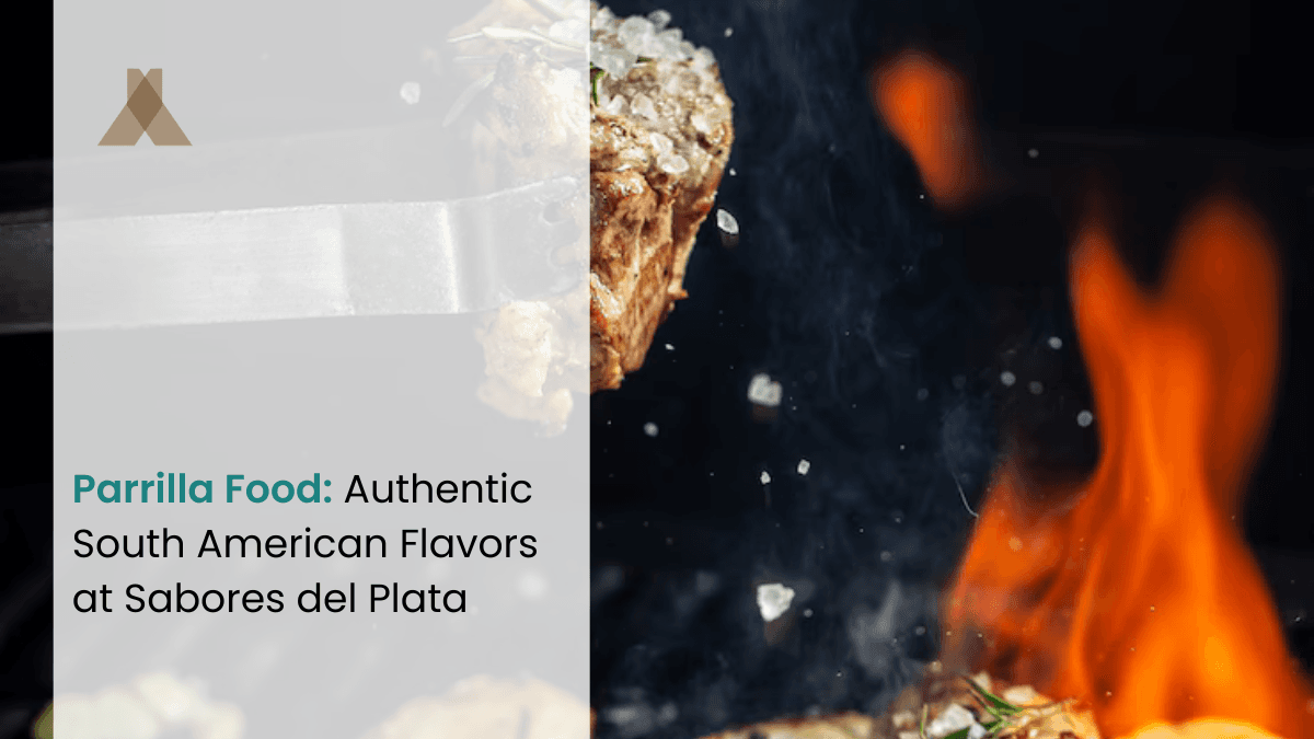 Parrilla Food: Authentic South American Flavors at Sabores del Plata