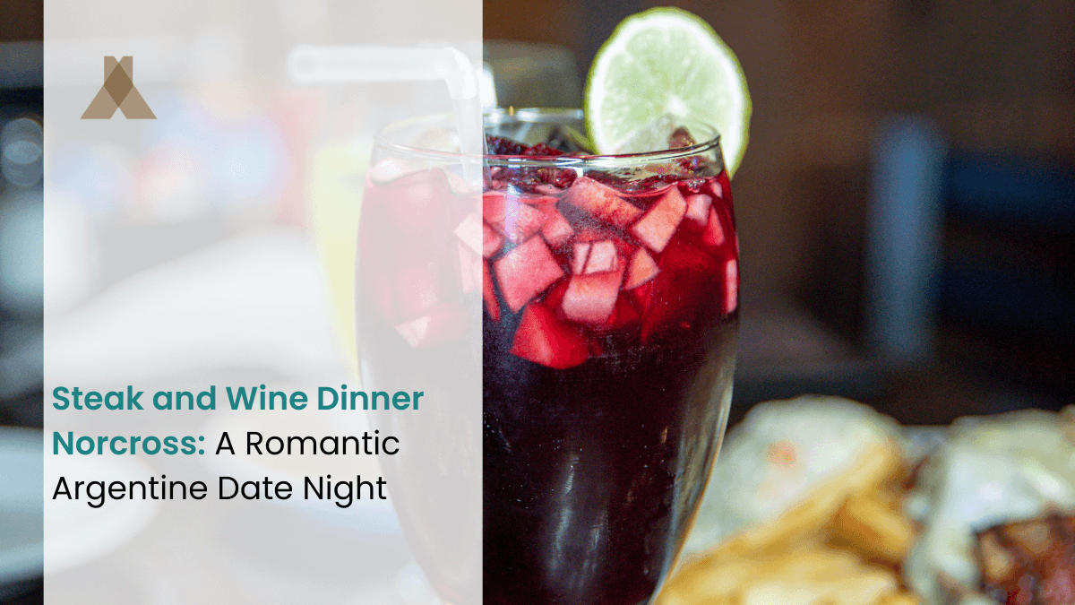 Steak and Wine Dinner Norcross: A Romantic Argentine Date Night